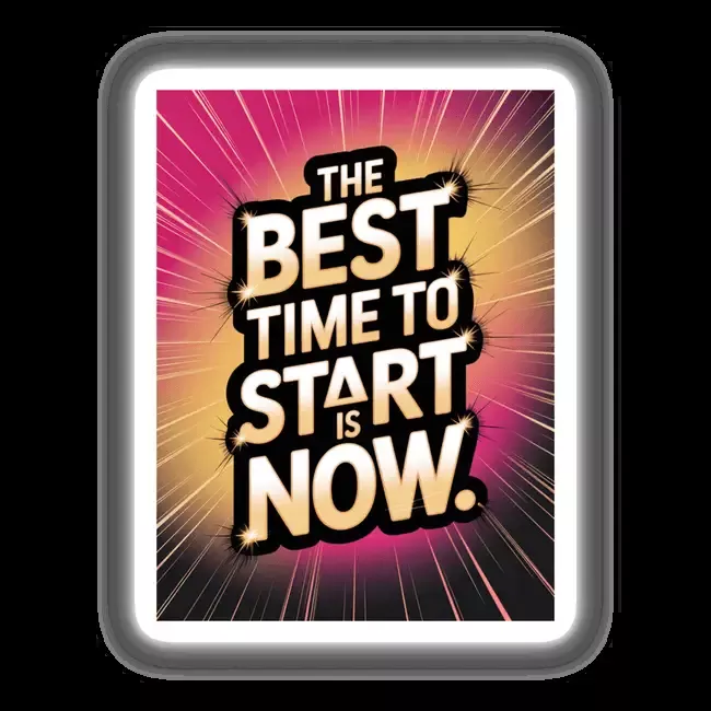 The best time to start is now
