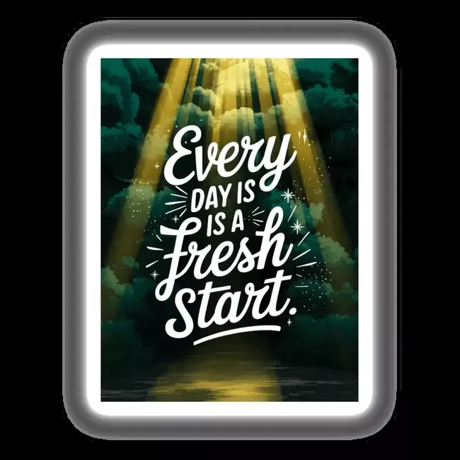 Every day is a fresh start
