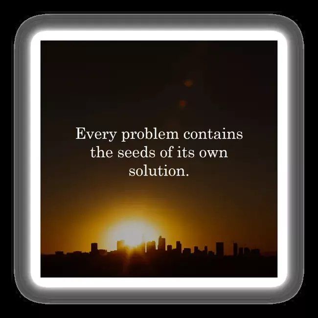 Every Problem Contains the Seeds of its own Solution Skyline View