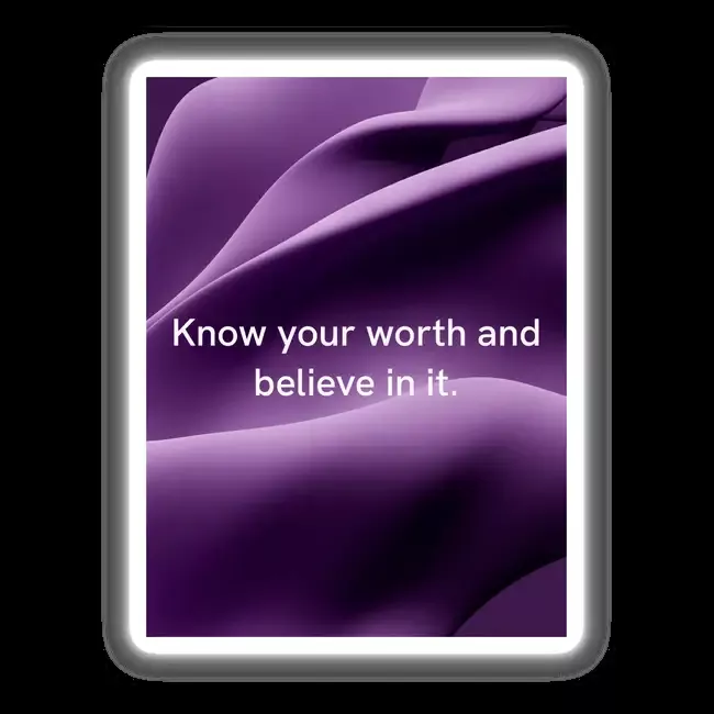 Know your worth and believe in it