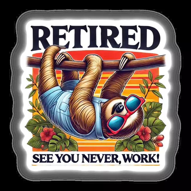 Sloth Retired See You Never Work