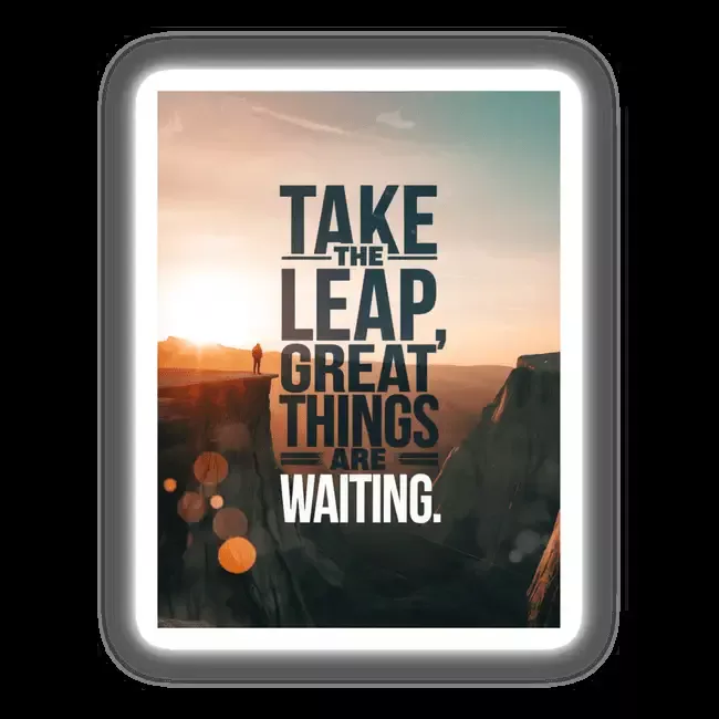 Take the leap, great things are waiting