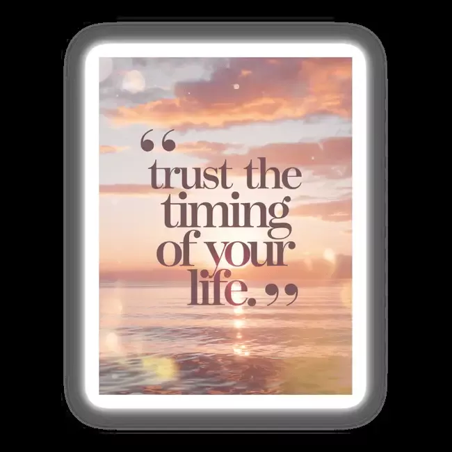 Trust the timing of your life