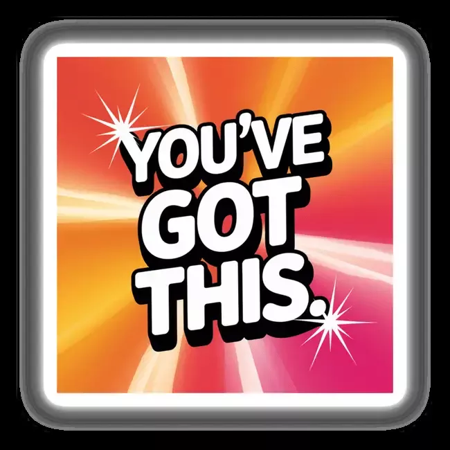 You’ve got this