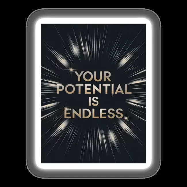 Your potential is endless